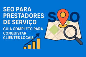 SEO para prestadores de serviço: guia completo para conquistar clientes locais